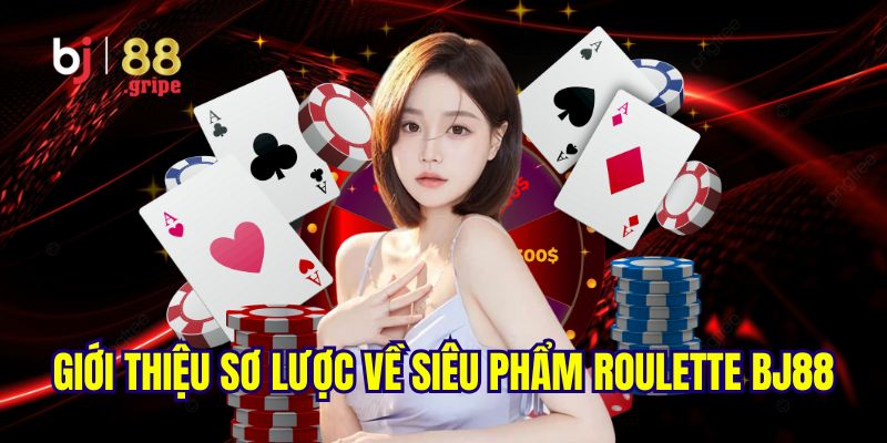 Roulette BJ88 - Trải Nghiệm Game Casino Hiện Đại 2026 2 Giới thiệu khái quát về trò chơi roulette BJ88 hot hit