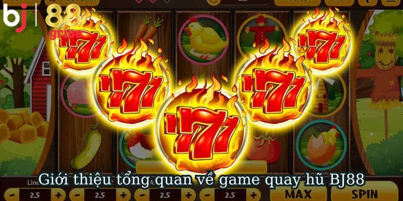 Quay Hũ BJ88 - Game Slot Hiện Đại Và Hấp Dẫn 2026 2 Giới thiệu tổng quan về game quay hũ BJ88